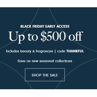 Up to $500 off Includes beauty & fragrances w/Coupon THANKFUL